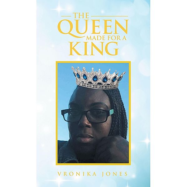 The Queen Made for a King, Vronika Jones