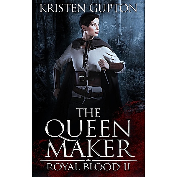 The Queen Maker (Royal Blood, #2) / Royal Blood, Kristen Gupton