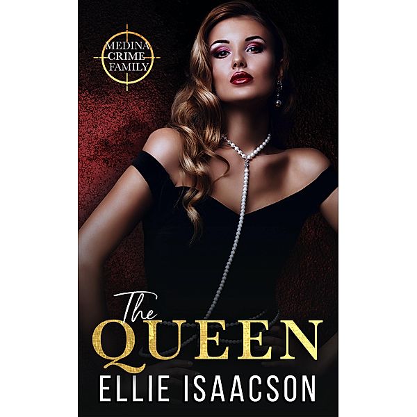 The Queen (Medina Crime Family, #3) / Medina Crime Family, Ellie Isaacson