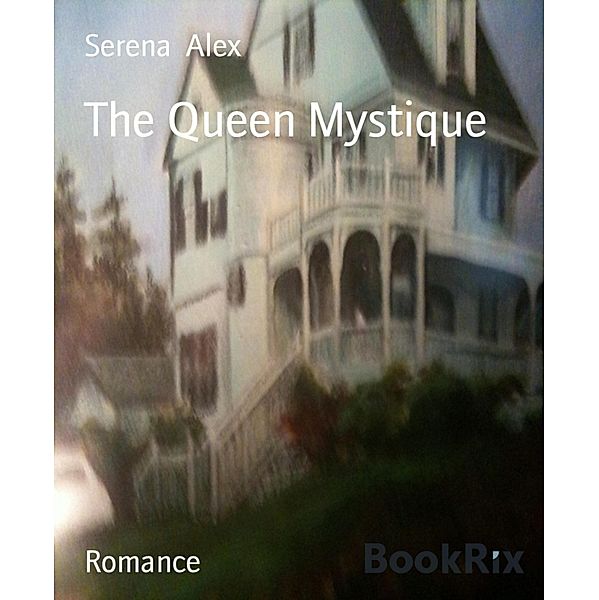 The Queen Mystique, Serena Alex