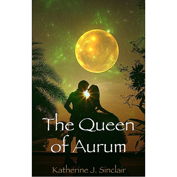 The Queen of Aurum (The Heir of Aurum, #4) / The Heir of Aurum, Katherine J. Sinclair