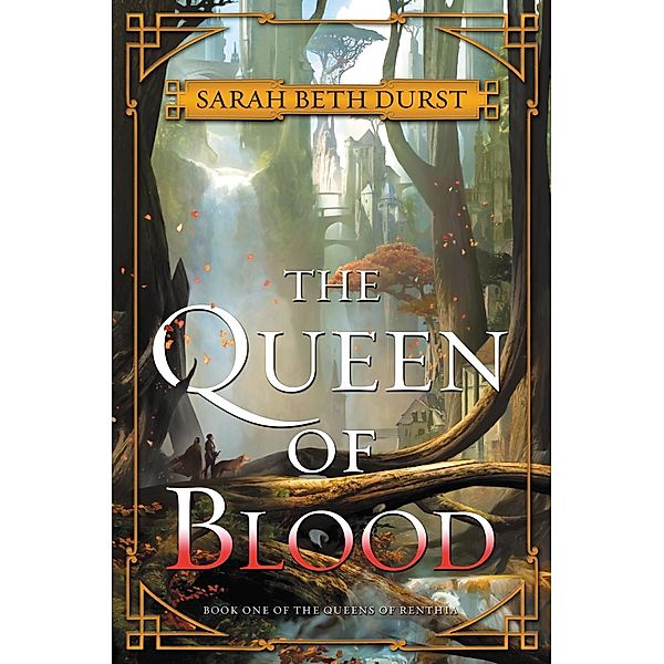 The Queen of Blood / Queens of Renthia Bd.1, Sarah Beth Durst
