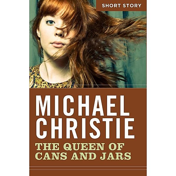 The Queen Of Cans And Jars, Michael Christie