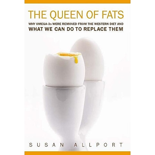 The Queen of Fats / California Studies in Food and Culture Bd.15, Susan Allport