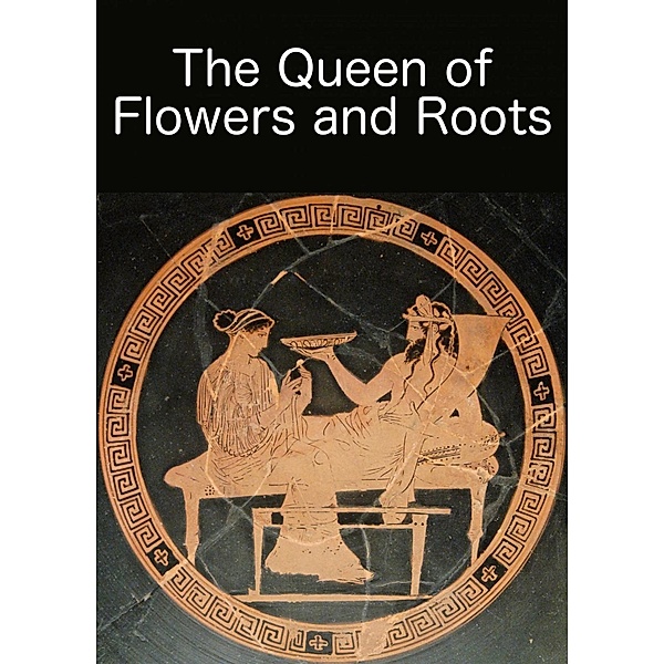 The Queen of Flowers and Roots, Io