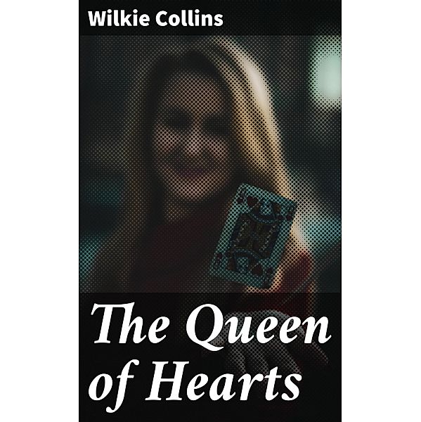 The Queen of Hearts, Wilkie Collins
