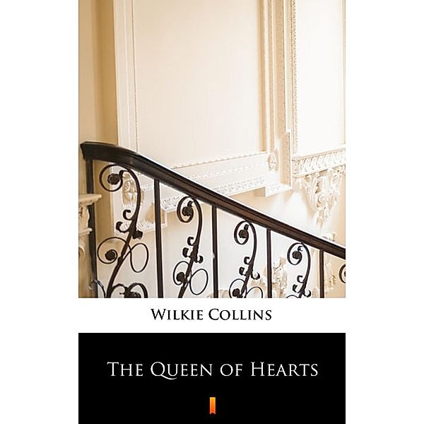 The Queen of Hearts, Wilkie Collins