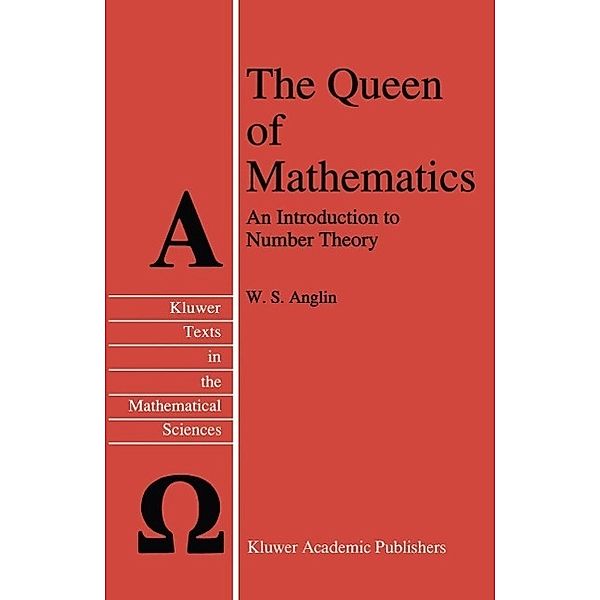 The Queen of Mathematics / Texts in the Mathematical Sciences Bd.8, W. S. Anglin