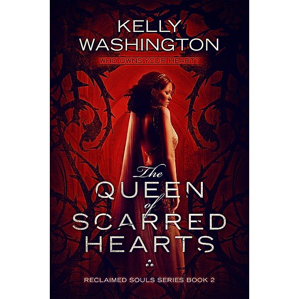 The Queen of Scarred Hearts (Reclaimed Souls, #2) / Reclaimed Souls, Kelly Washington