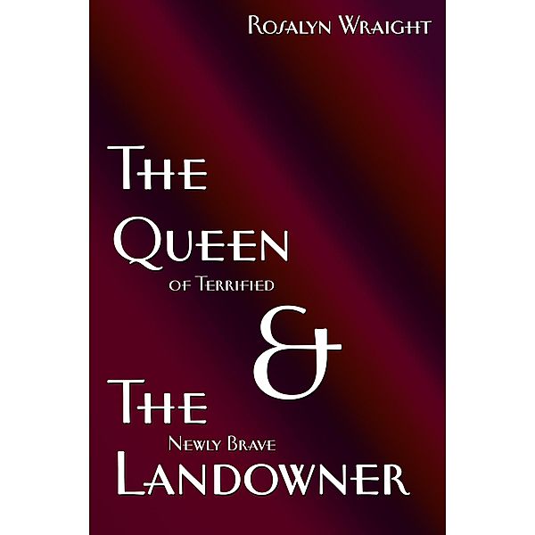 The Queen of Terrified & The Newly Brave Landowner (Lesbian Adventure Club) / Lesbian Adventure Club, Rosalyn Wraight