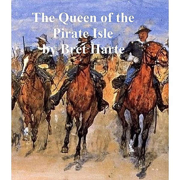 The Queen of the Pirate Isle, Bret Harte