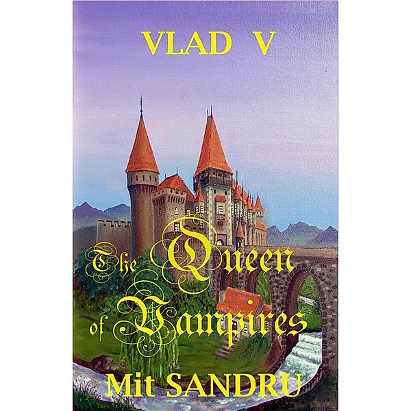 The Queen of Vampires (Vlad V, #5) / Vlad V, Mit Sandru