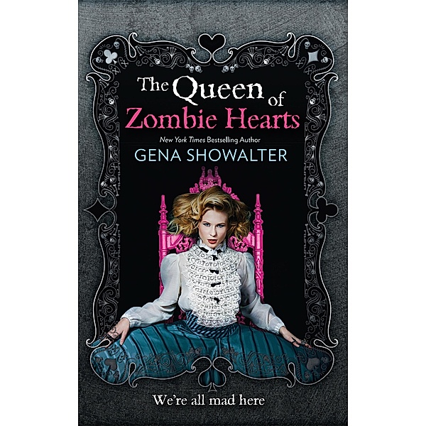 The Queen Of Zombie Hearts / The White Rabbit Chronicles Bd.3, Gena Showalter