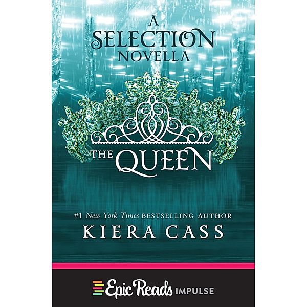 The Queen / The Selection Novella Bd.3, Kiera Cass