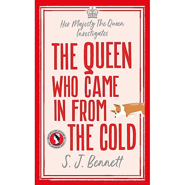 The Queen Who Came in from the Cold, S. J. Bennett