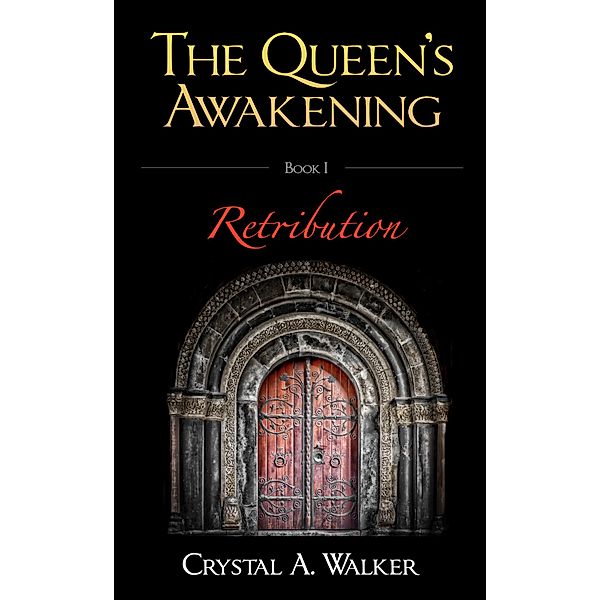 The Queen's Awakening - Retribution / The Queen's Awakening, Crystal A. Walker