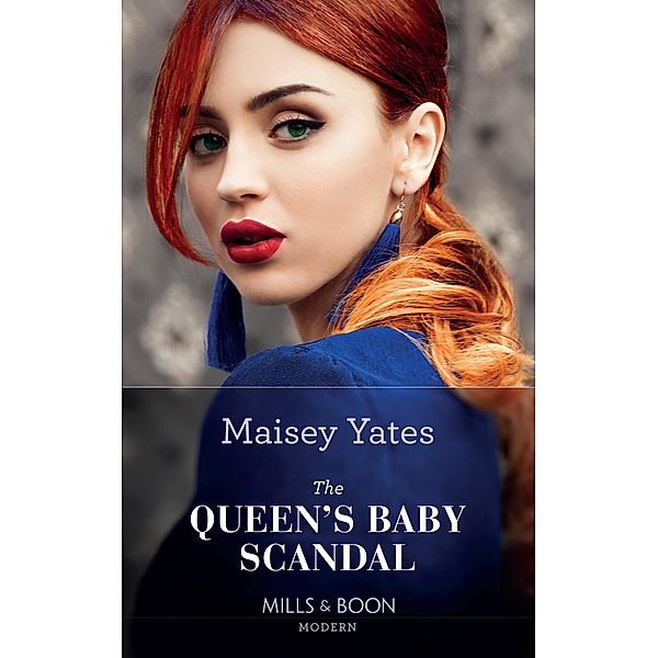 The Queen's Baby Scandal (Mills & Boon Modern) (One Night With Consequences, Book 60) / Mills & Boon Modern, Maisey Yates