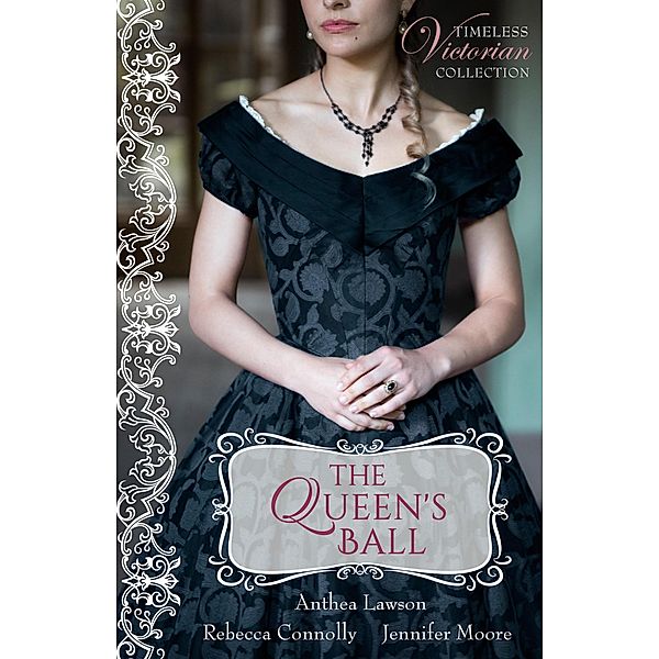 The Queen's Ball (Timeless Victorian Collection, #4), Anthea Lawson, Rebecca Connolly, Jennifer Moore