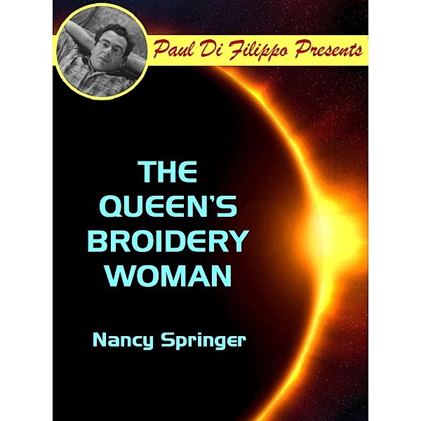 The Queen's Broidery Woman / Paul Di Filippo Presents, Nancy Springer