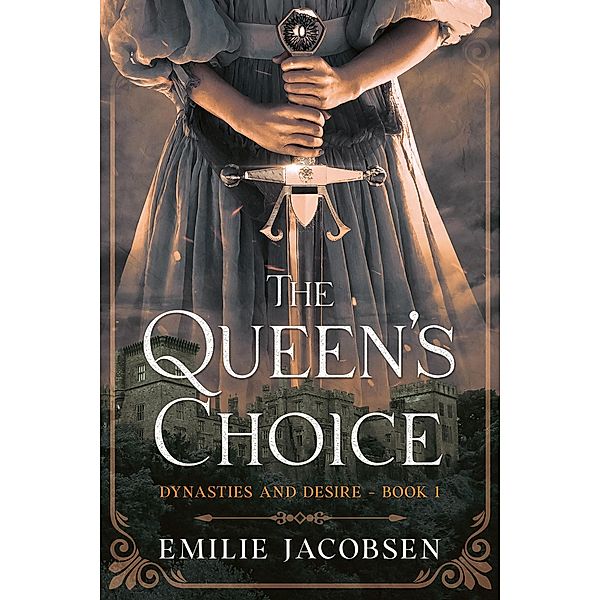 The Queen's Choice (Dynasties and Desire, #1) / Dynasties and Desire, Emilie Jacobsen