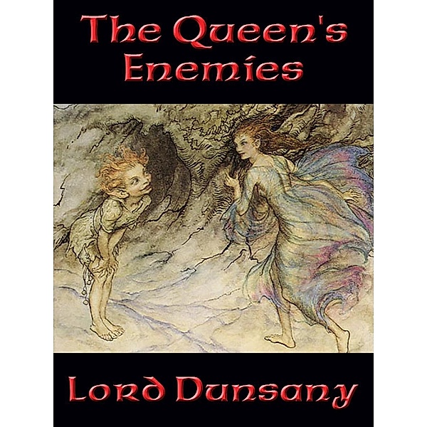 The Queen's Enemies / Positronic Publishing, Lord Dunsany
