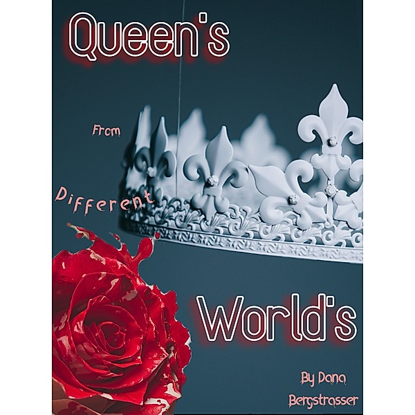 The Queens From Different Worlds, Dana Bergstrasser