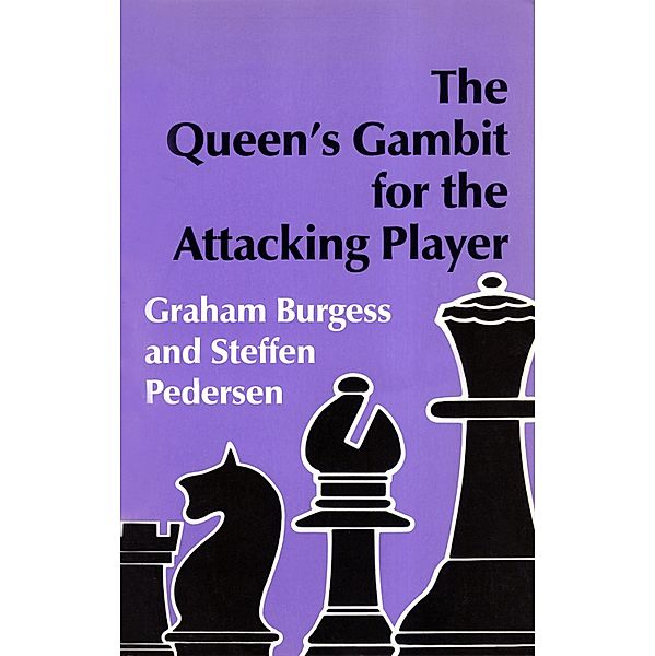 The Queen's Gambit for the Attacking Player, Graham Burgess, Steffen Pedersen