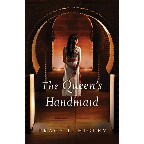 The Queen's Handmaid / Thomas Nelson, Tracy Higley
