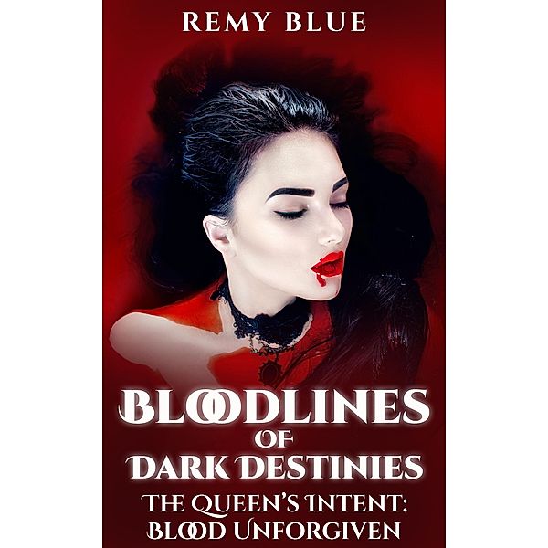 The Queen's Intent: Blood Unforgiven / The Queen's Intent, Remy Blue