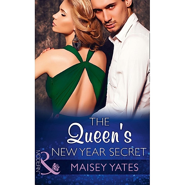 The Queen's New Year Secret (Mills & Boon Modern) (Princes of Petras, Book 0) / Mills & Boon Modern, Maisey Yates