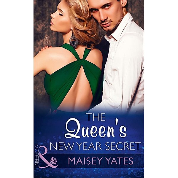 The Queen's New Year Secret (Mills & Boon Modern) (Princes of Petras, Book 0) / Mills & Boon Modern, Maisey Yates