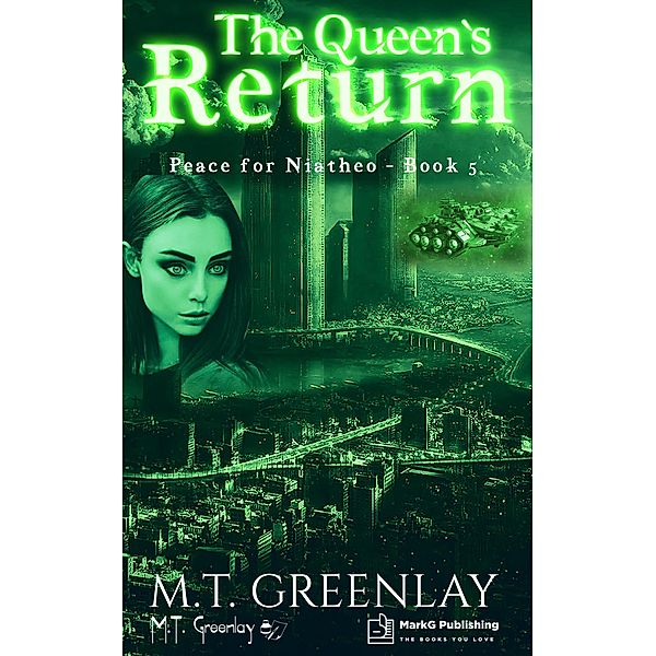 The Queen's Return (Peace for Niatheo, #5) / Peace for Niatheo, M. T. Greenlay