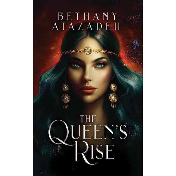 The Queen's Rise (The Queen's Rise Series, #0) / The Queen's Rise Series, Bethany Atazadeh