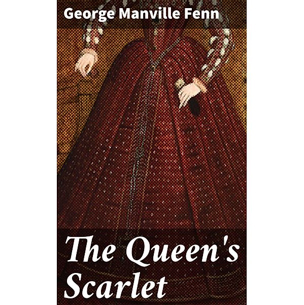 The Queen's Scarlet, George Manville Fenn