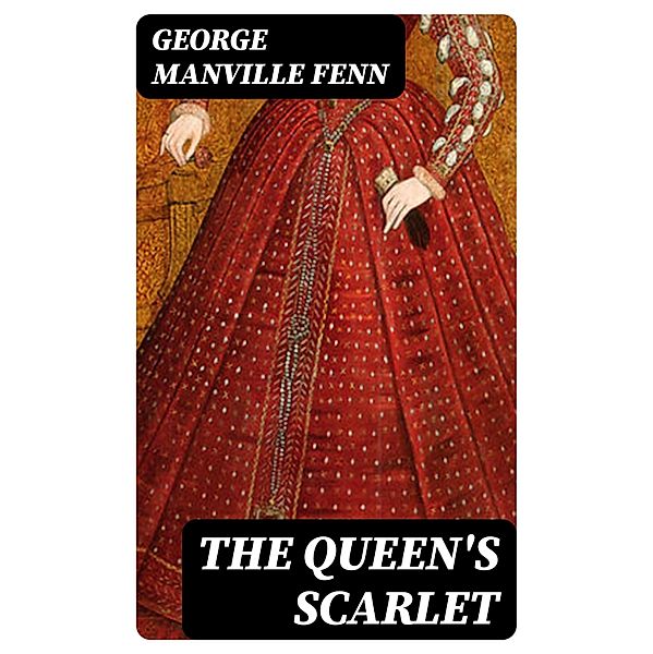 The Queen's Scarlet, George Manville Fenn