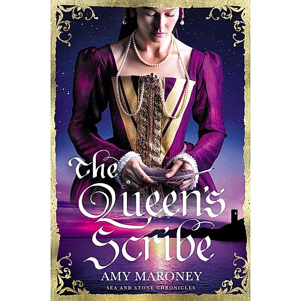 The Queen's Scribe (Sea and Stone Chronicles, #3) / Sea and Stone Chronicles, Amy Maroney