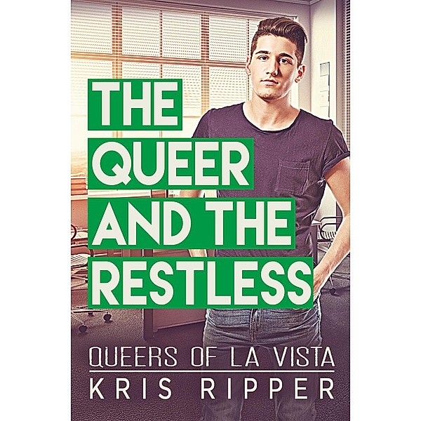 The Queer and the Restless (Queers of La Vista, #3), Kris Ripper
