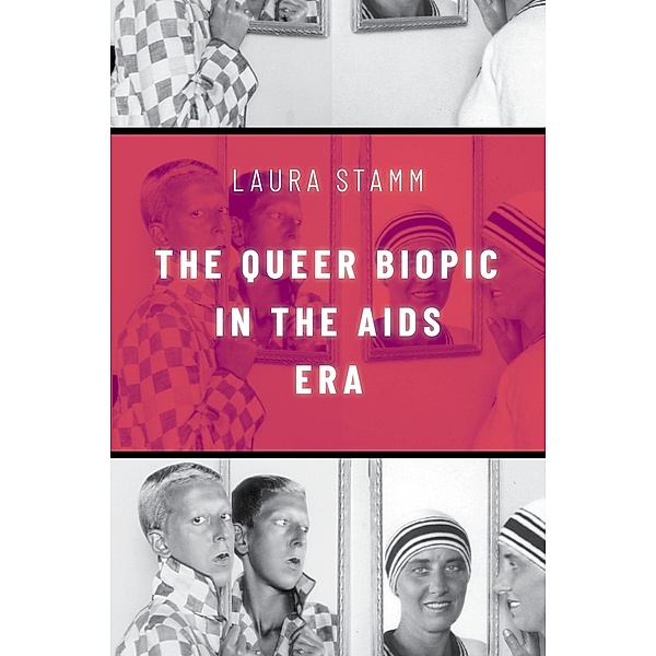 The Queer Biopic in the AIDS Era, Laura Stamm