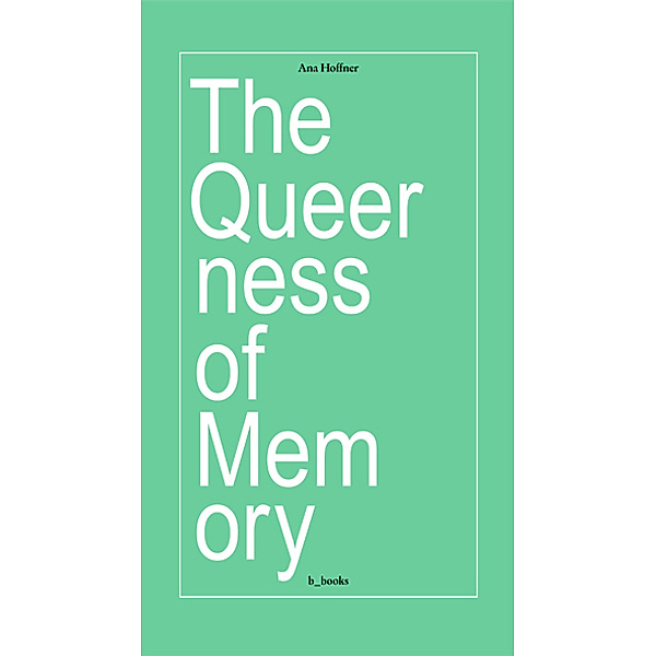 The queerness of memory, Ana Hoffner