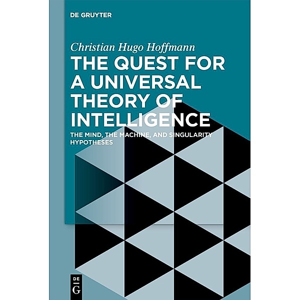 The Quest for a Universal Theory of Intelligence, Christian Hugo Hoffmann