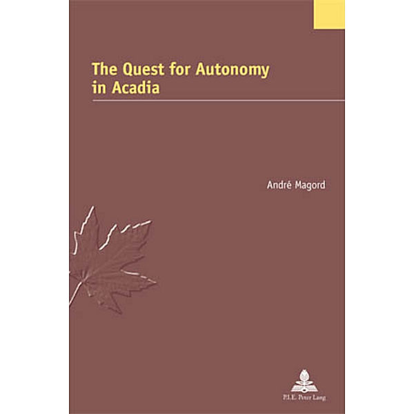 The Quest for Autonomy in Acadia, André Magord