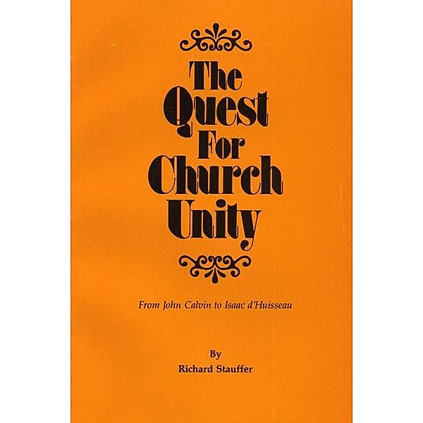 The Quest for Church Unity / Pittsburgh Theological Monographs-New Series Bd.19, Richard Stauffer