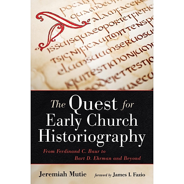 The Quest for Early Church Historiography, Jeremiah Mutie