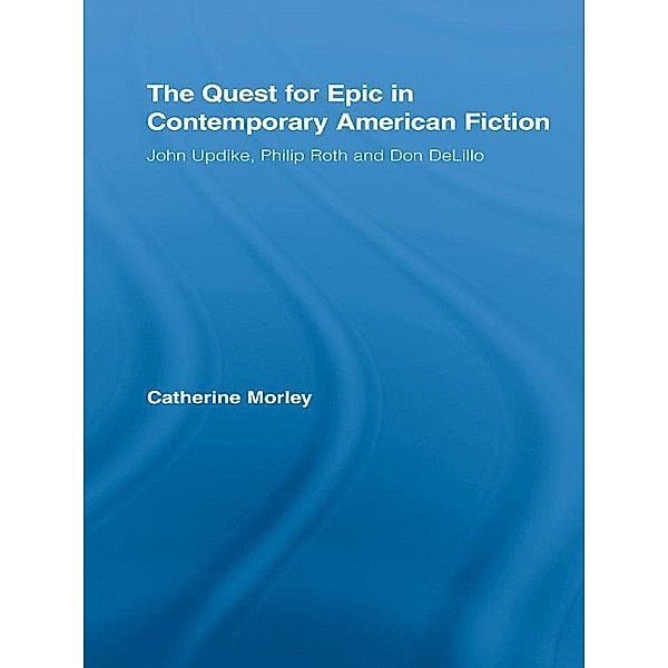The Quest for Epic in Contemporary American Fiction, Catherine Morley