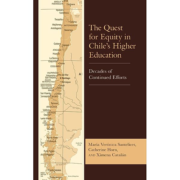 The Quest for Equity in Chile's Higher Education, María Verónica Santelices, Catherine Horn, Ximena Catalán