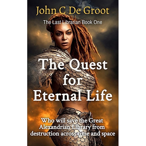 The Quest for Eternal Life (The Last Librarian, #1) / The Last Librarian, John C de Groot