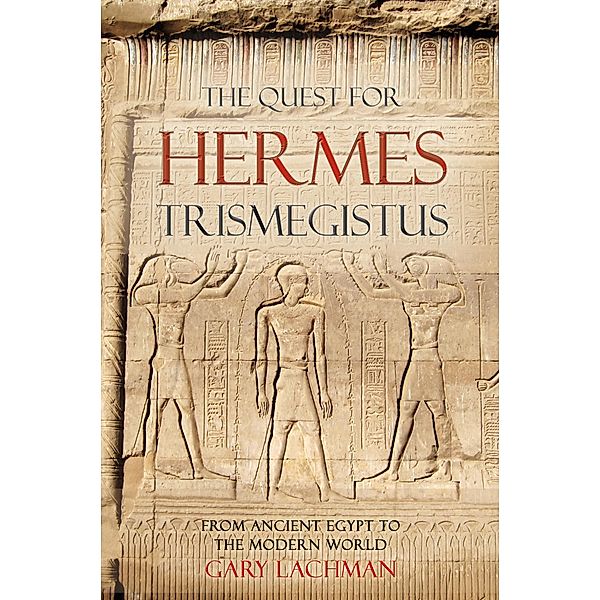 The Quest For Hermes Trismegistus, Gary Lachman