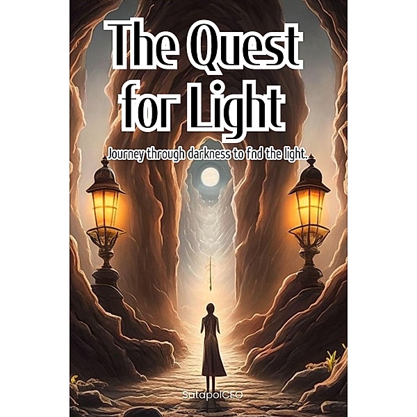 The Quest for Light Journey through darkness to find the light., Satapolceo