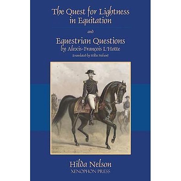 The Quest for Lightness in Equitation and Equestrian Questions (translation), Alexis-François L'Hotte