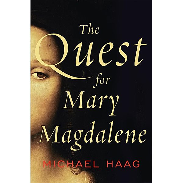 The Quest for Mary Magdalene, Michael Haag